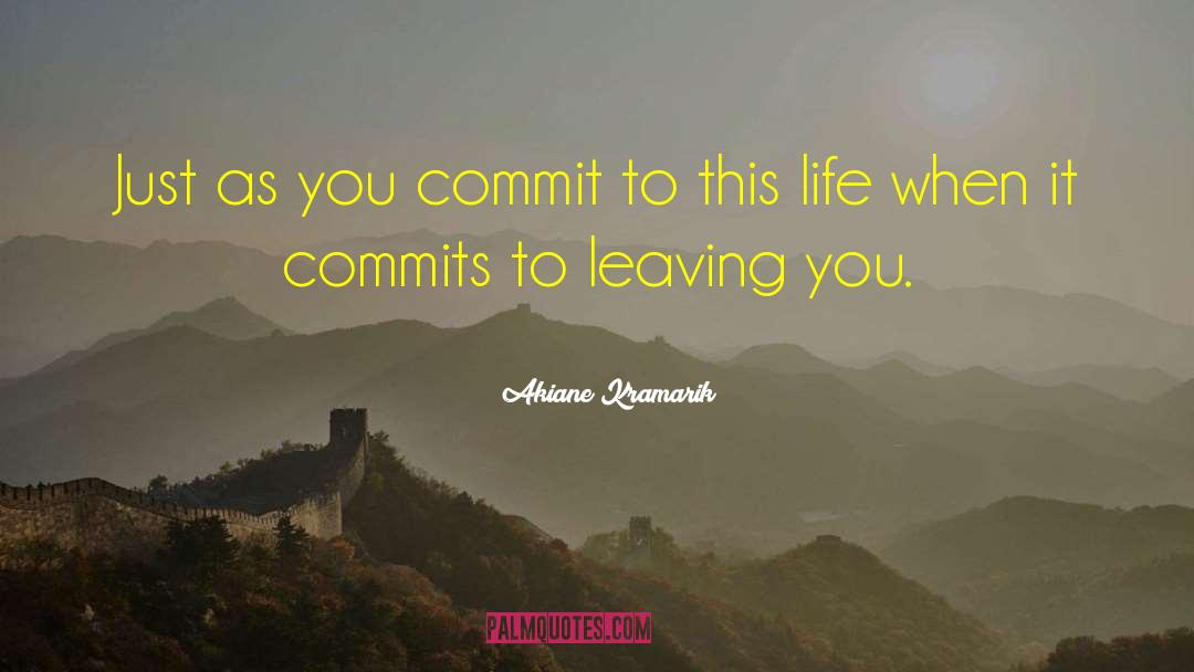 Akiane Kramarik Quotes: Just as you commit to
