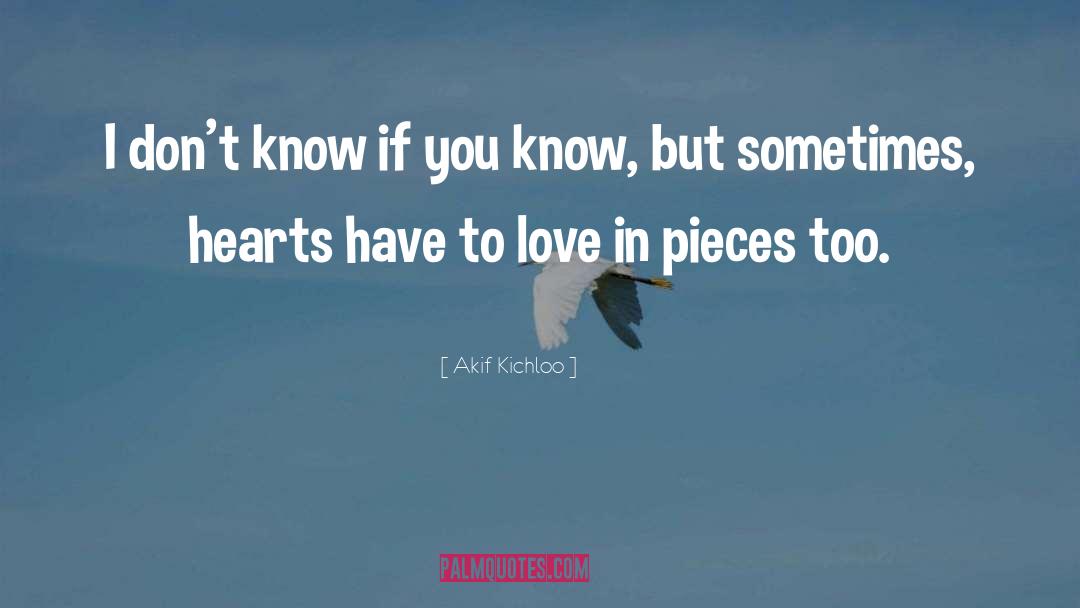 Akif Kichloo Quotes: I don't know if you