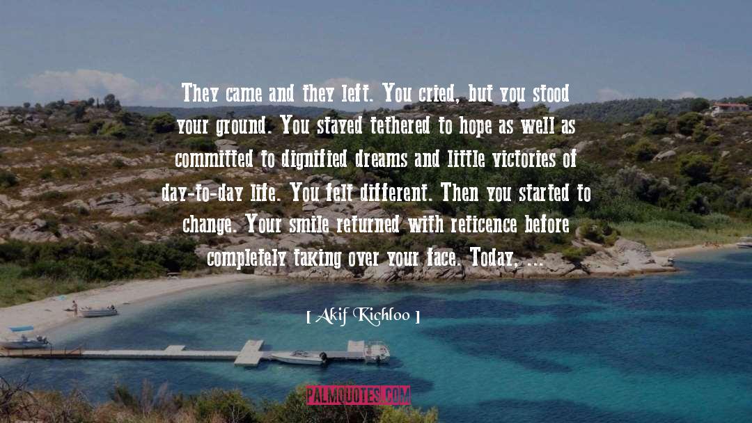 Akif Kichloo Quotes: They came and they left.