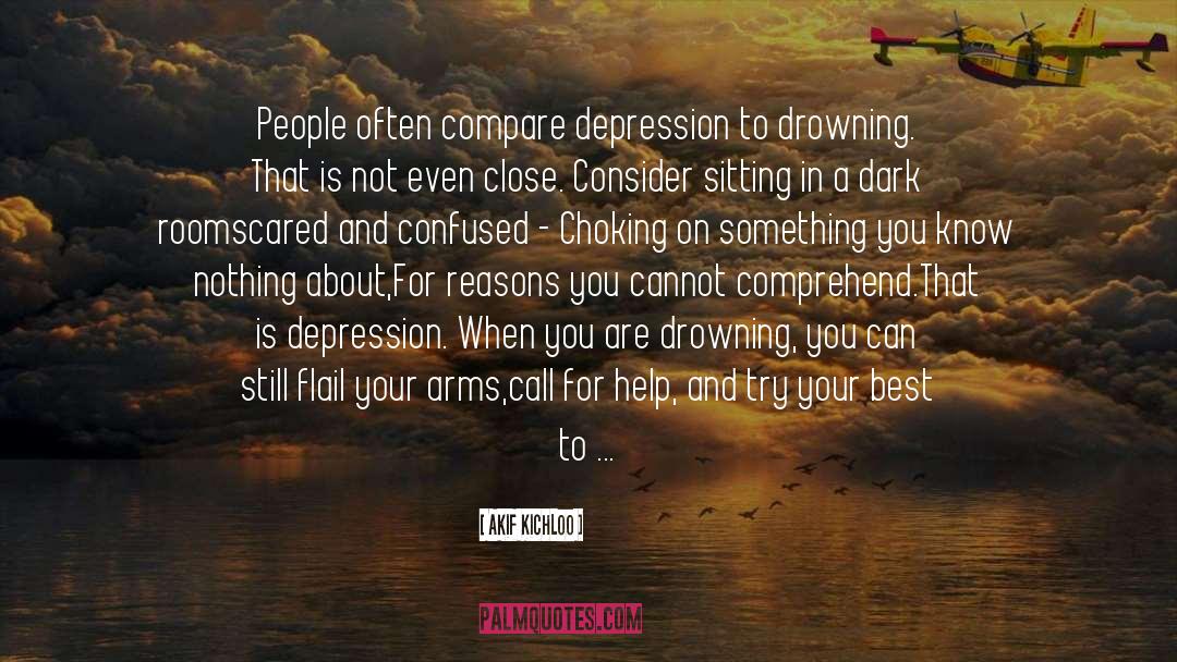 Akif Kichloo Quotes: People often compare <br />depression