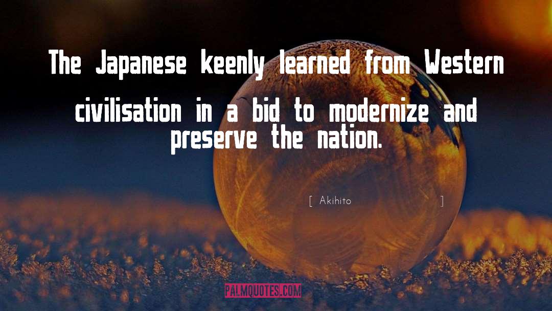 Akihito Quotes: The Japanese keenly learned from