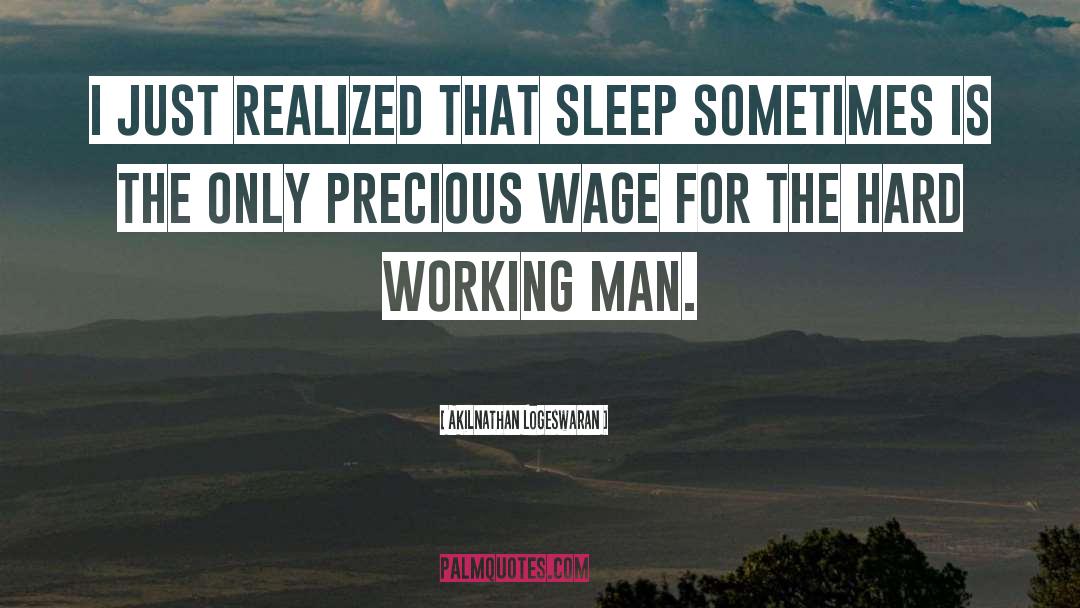 Akilnathan Logeswaran Quotes: I just realized that sleep