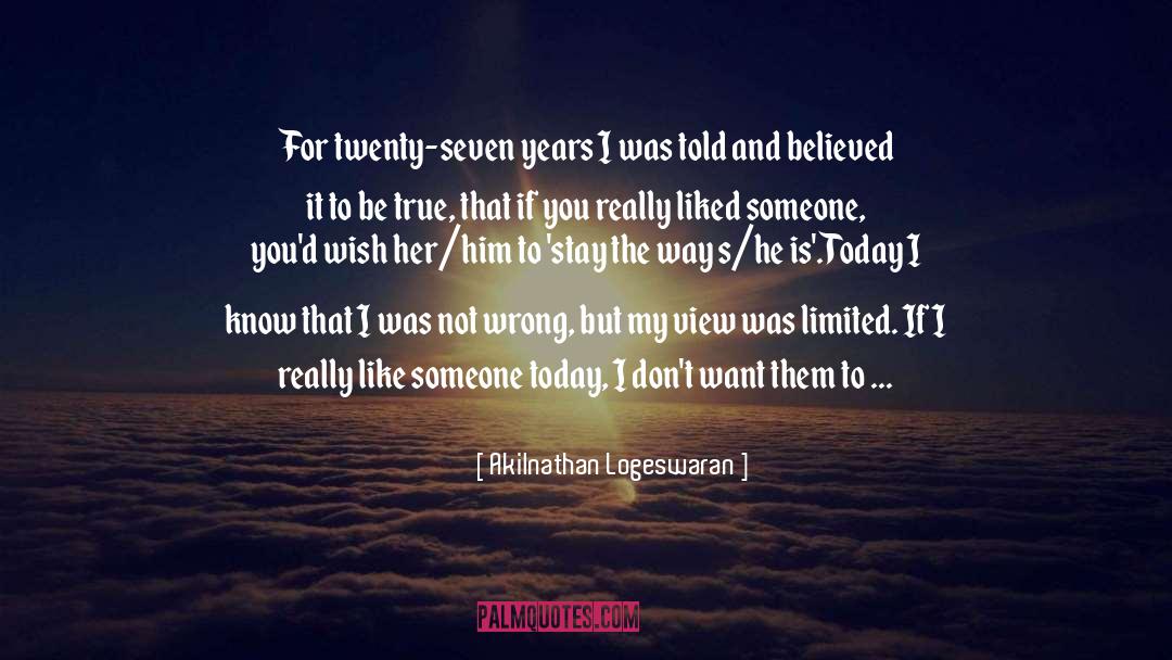 Akilnathan Logeswaran Quotes: For twenty-seven years I was