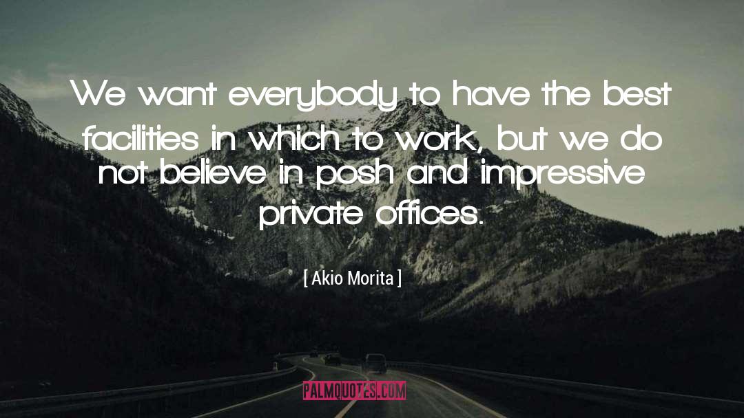 Akio Morita Quotes: We want everybody to have