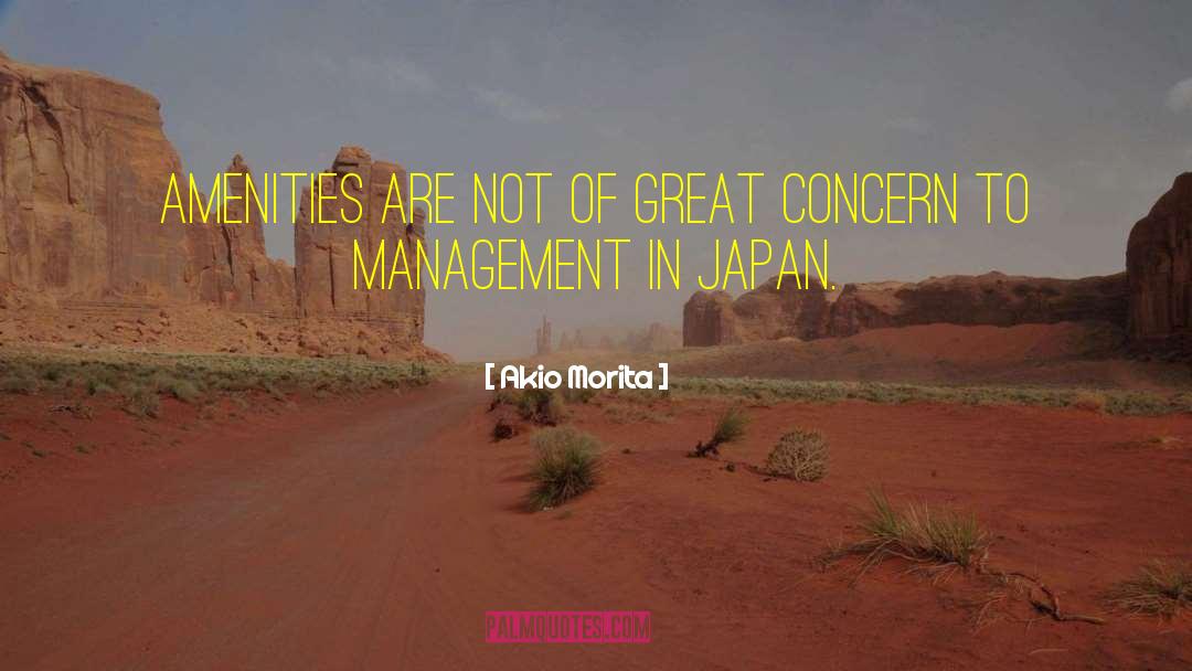 Akio Morita Quotes: Amenities are not of great