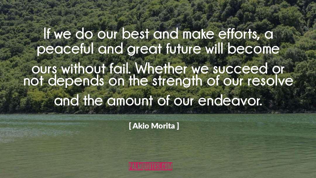 Akio Morita Quotes: If we do our best