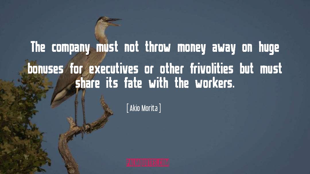 Akio Morita Quotes: The company must not throw