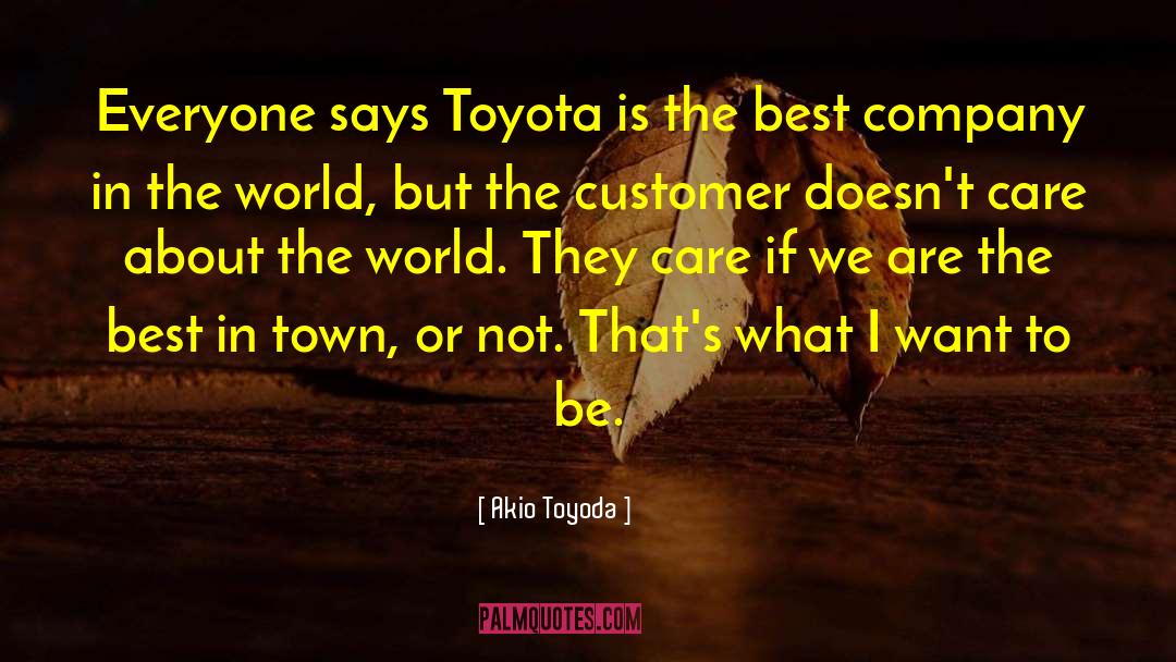 Akio Toyoda Quotes: Everyone says Toyota is the