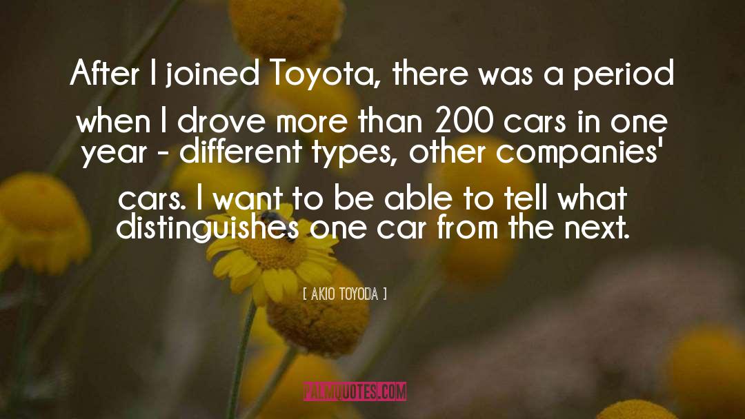 Akio Toyoda Quotes: After I joined Toyota, there