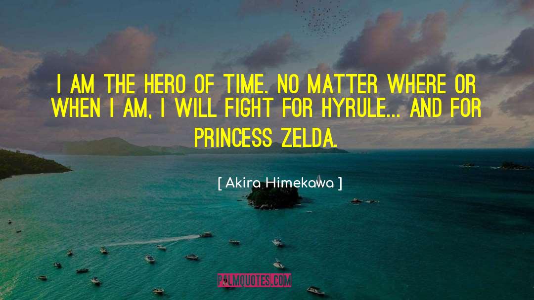 Akira Himekawa Quotes: I am the Hero of