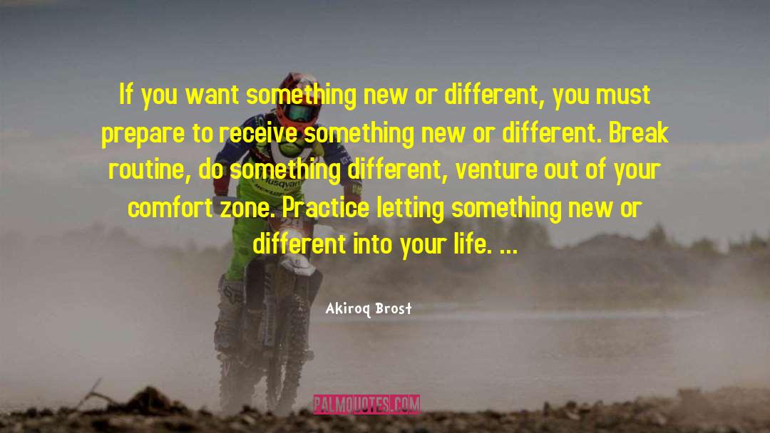 Akiroq Brost Quotes: If you want something new