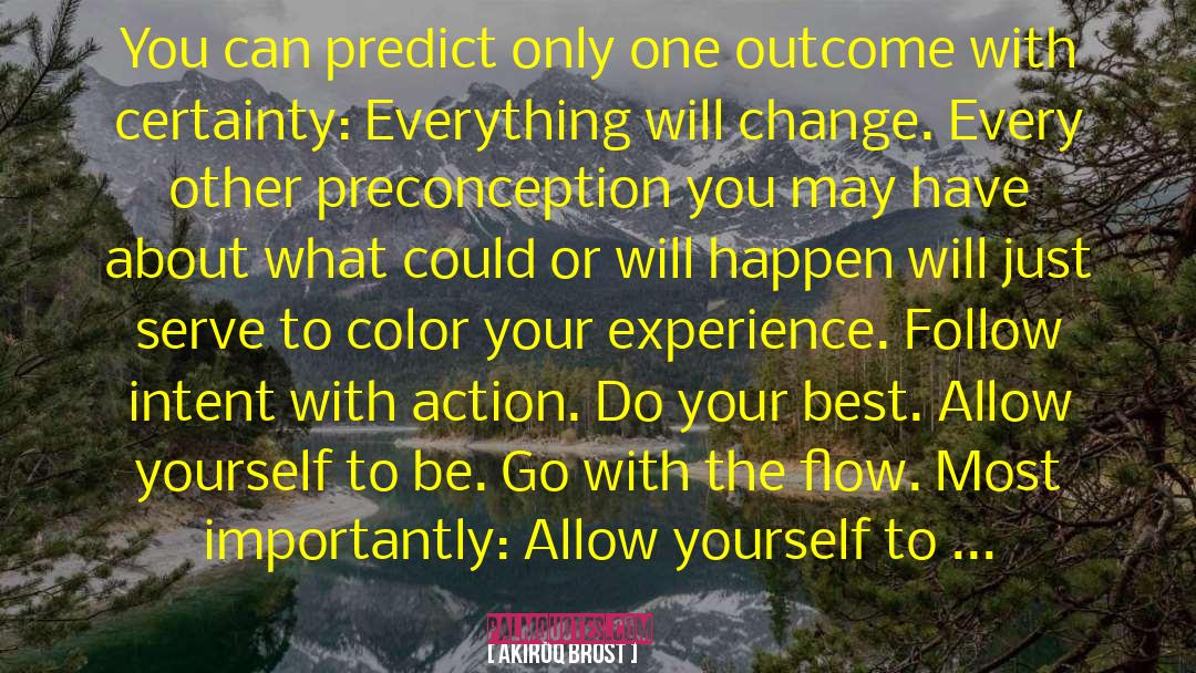 Akiroq Brost Quotes: You can predict only one