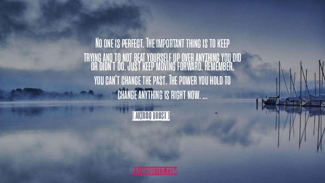 Akiroq Brost Quotes: No one is perfect. The