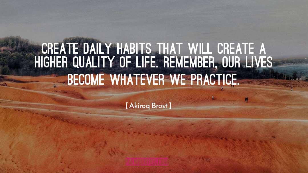 Akiroq Brost Quotes: Create daily habits that will