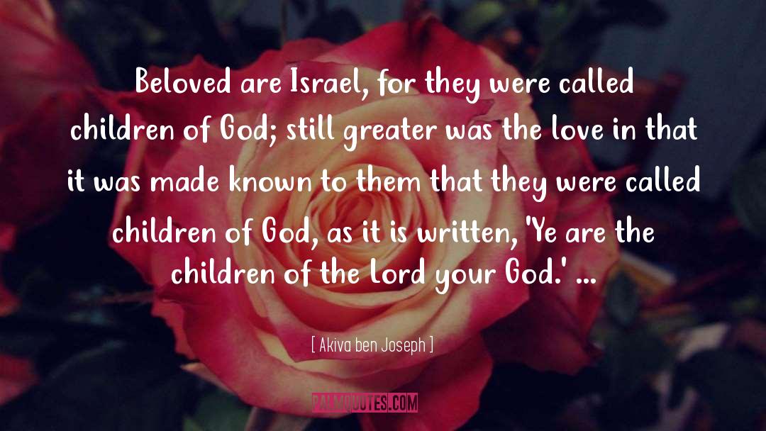 Akiva Ben Joseph Quotes: Beloved are Israel, for they