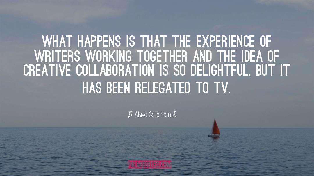 Akiva Goldsman Quotes: What happens is that the