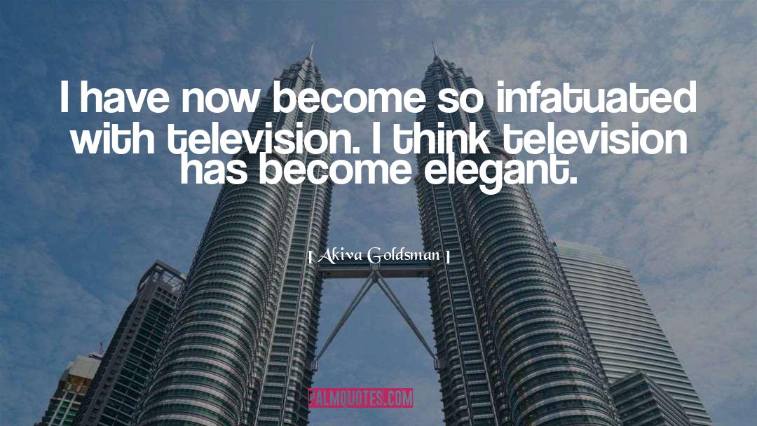 Akiva Goldsman Quotes: I have now become so