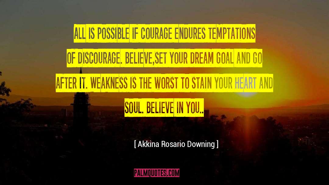 Akkina Rosario Downing Quotes: All is possible if courage