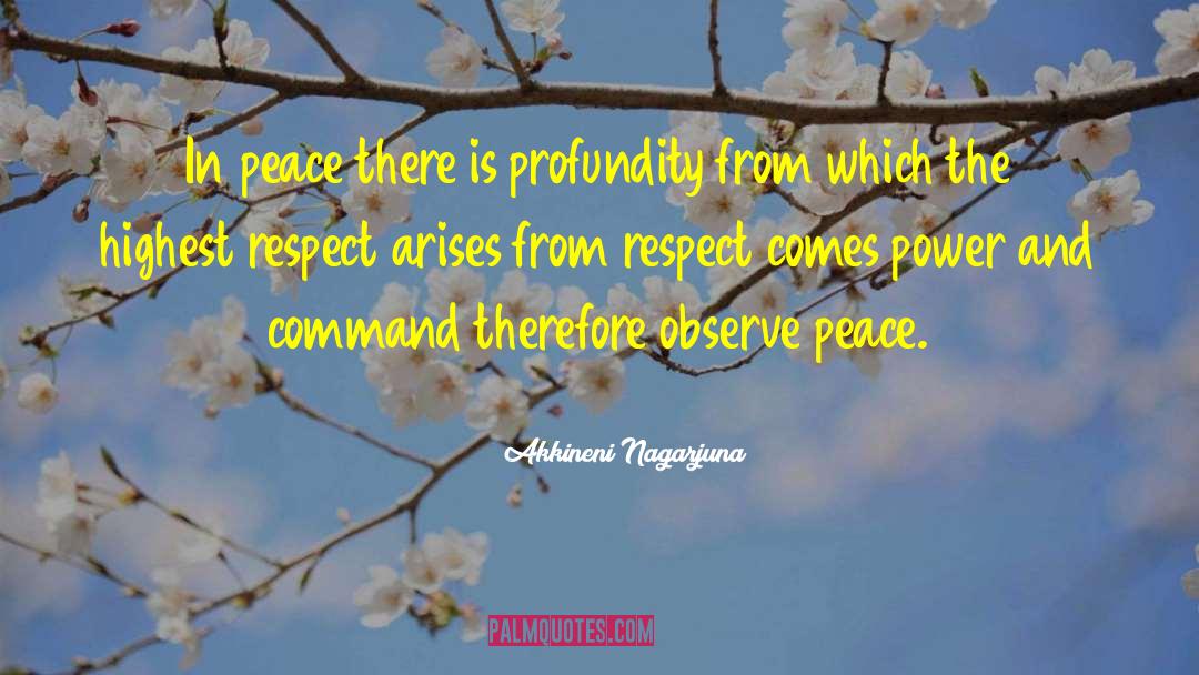 Akkineni Nagarjuna Quotes: In peace there is profundity