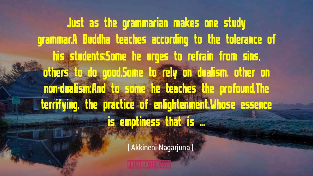 Akkineni Nagarjuna Quotes: Just as the grammarian makes