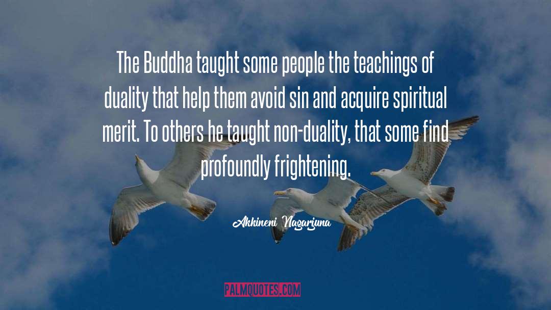 Akkineni Nagarjuna Quotes: The Buddha taught some people