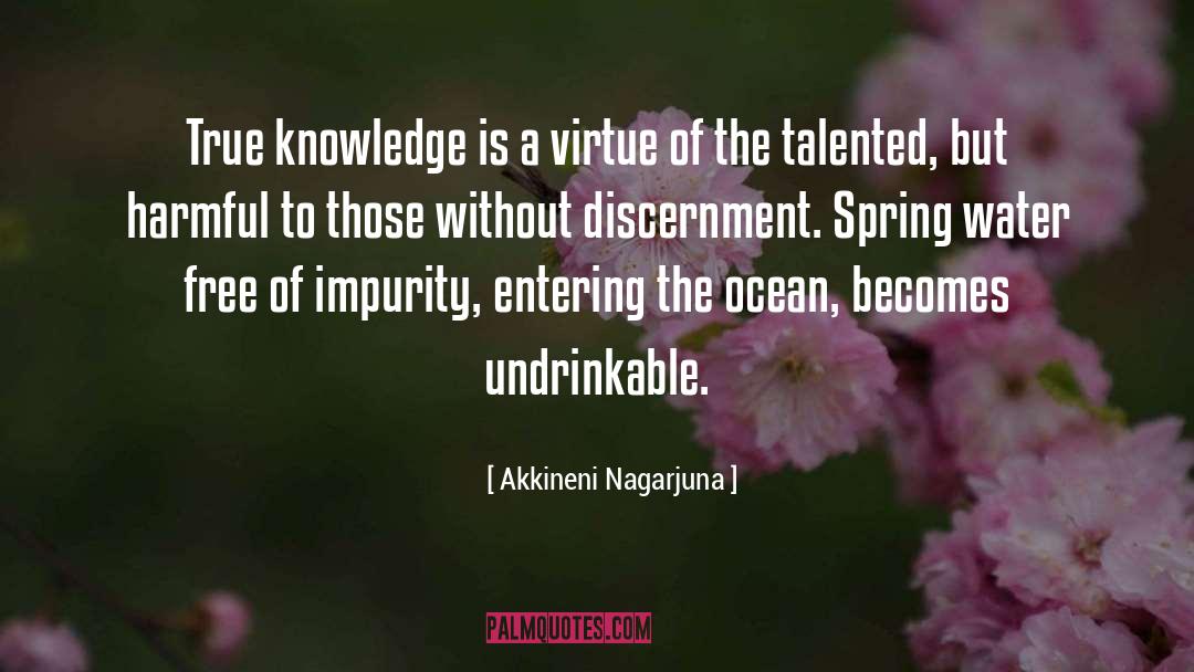 Akkineni Nagarjuna Quotes: True knowledge is a virtue