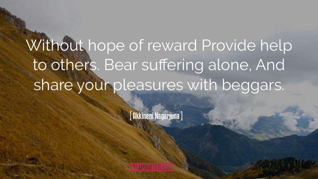 Akkineni Nagarjuna Quotes: Without hope of reward<br> Provide