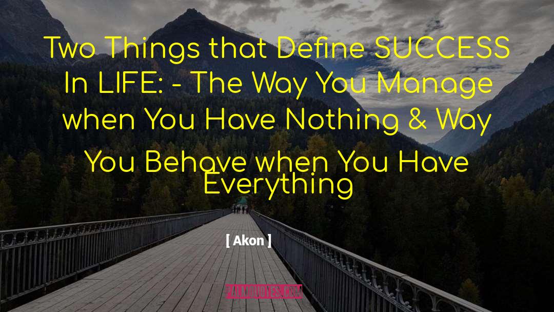 Akon Quotes: Two Things that Define SUCCESS