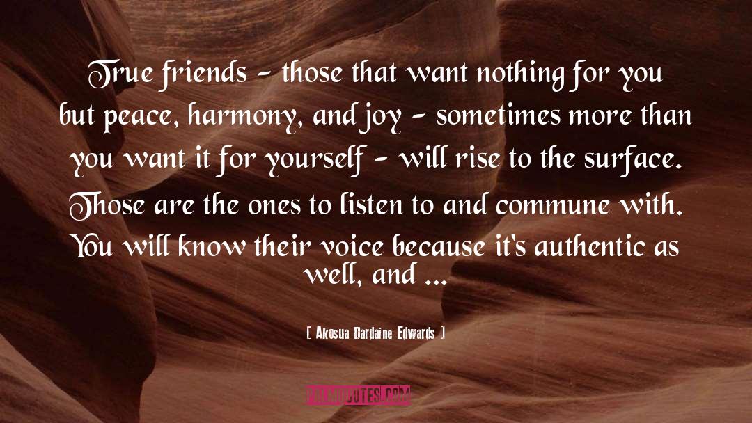 Akosua Dardaine Edwards Quotes: True friends - those that