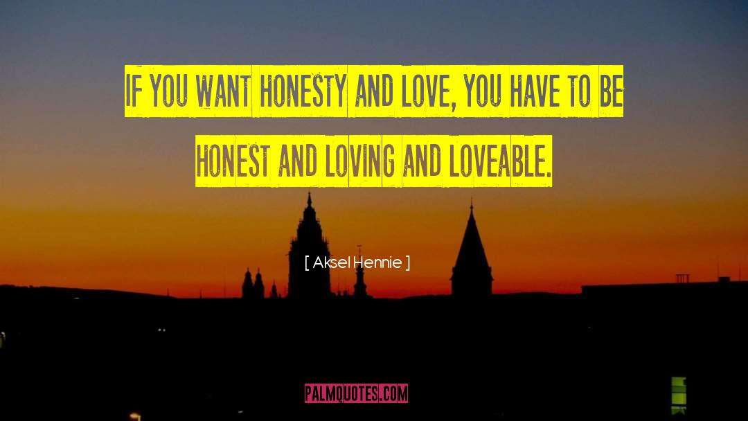 Aksel Hennie Quotes: If you want honesty and