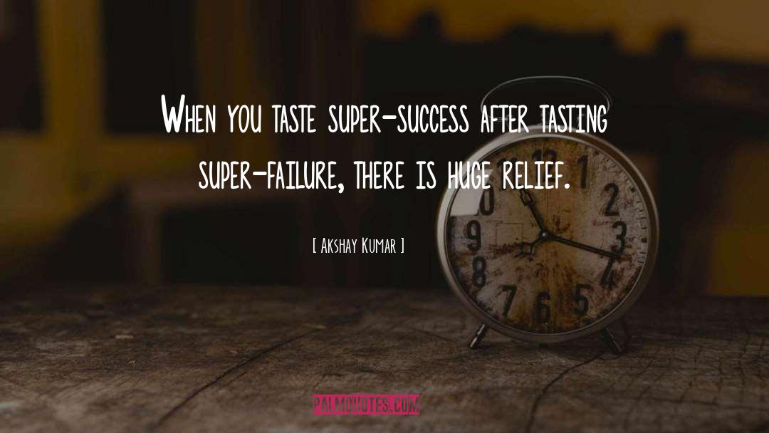 Akshay Kumar Quotes: When you taste super-success after
