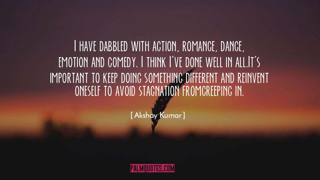 Akshay Kumar Quotes: I have dabbled with action,