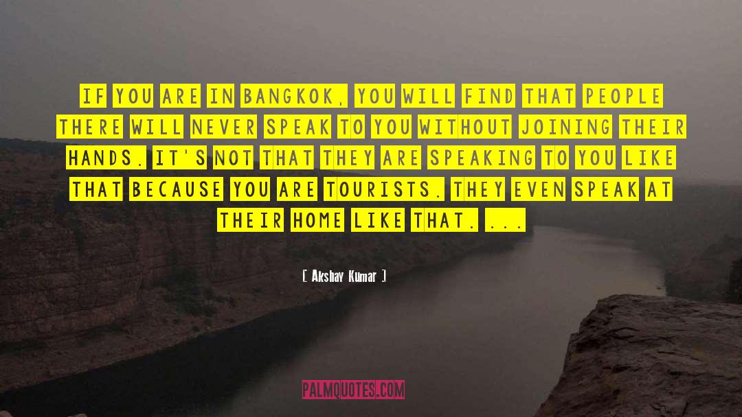 Akshay Kumar Quotes: If you are in Bangkok,