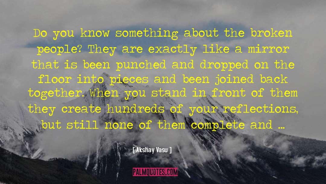 Akshay Vasu Quotes: Do you know something about