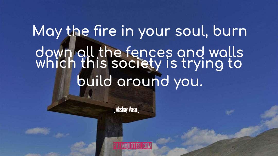 Akshay Vasu Quotes: May the fire in your