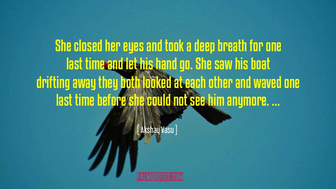 Akshay Vasu Quotes: She closed her eyes and