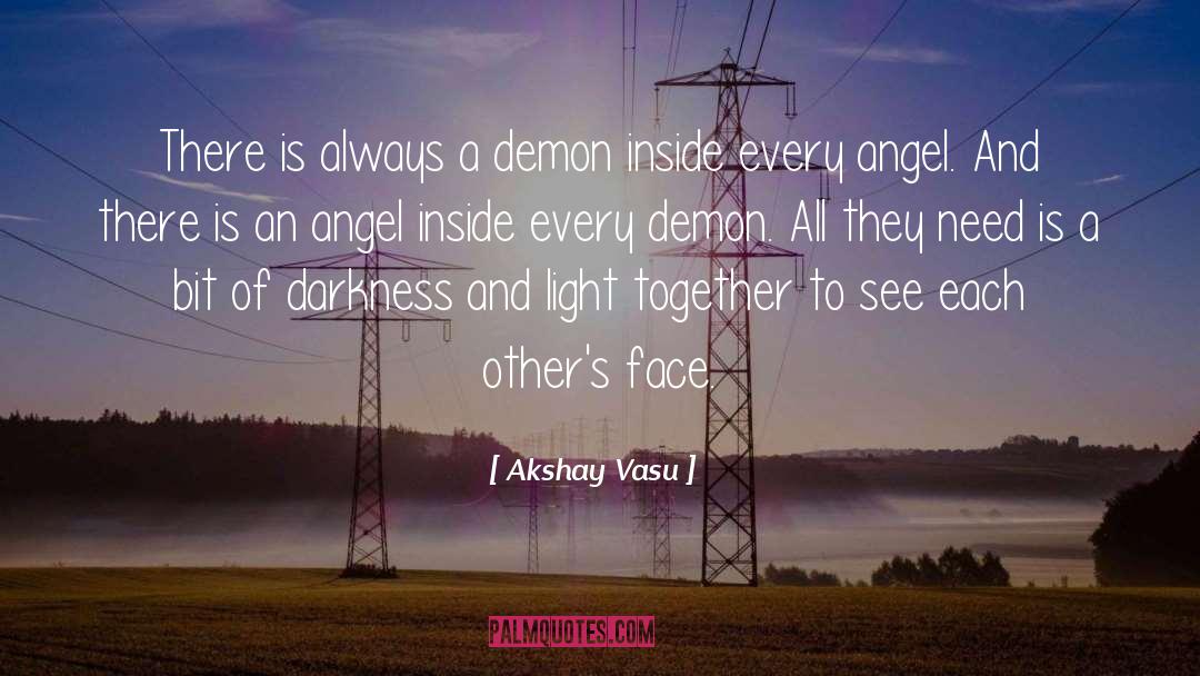 Akshay Vasu Quotes: There is always a demon