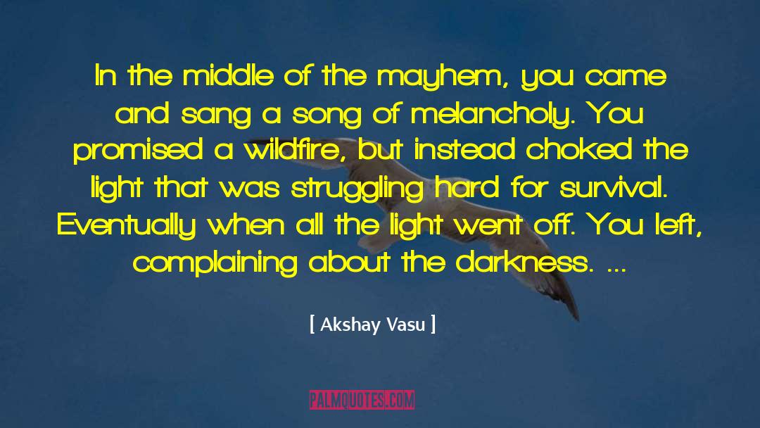 Akshay Vasu Quotes: In the middle of the