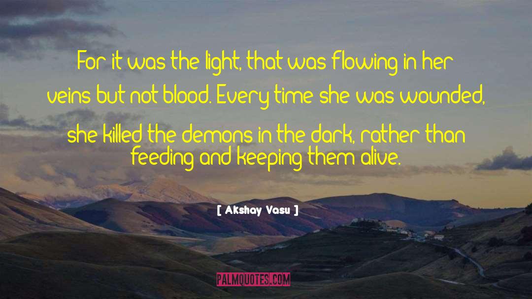 Akshay Vasu Quotes: For it was the light,