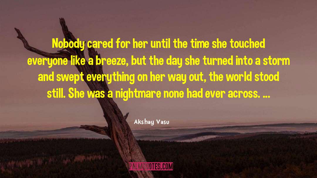 Akshay Vasu Quotes: Nobody cared for her until