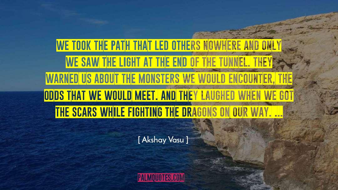 Akshay Vasu Quotes: We took the path that