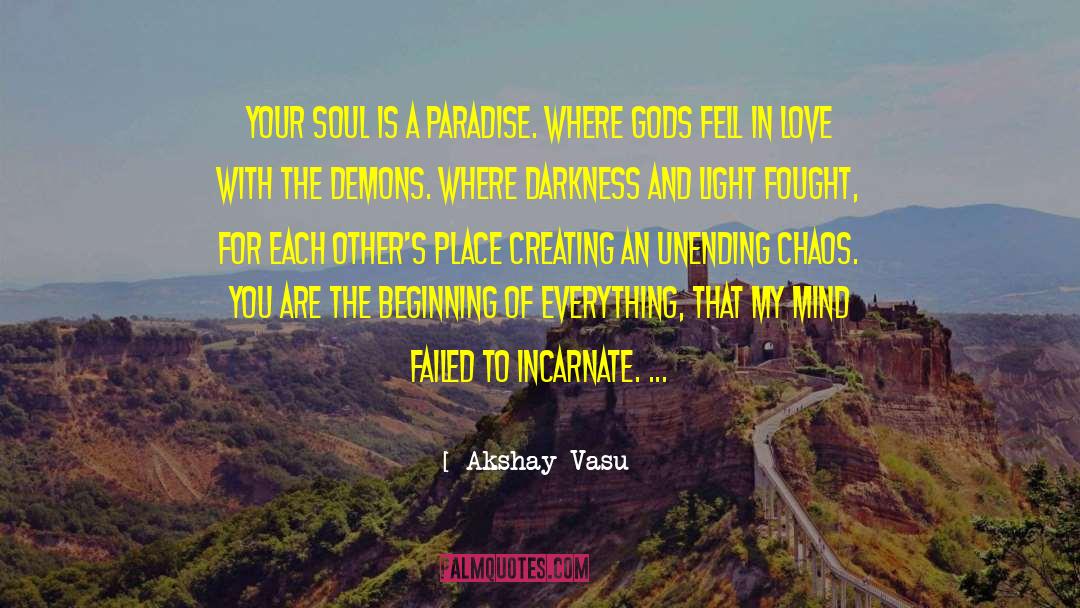 Akshay Vasu Quotes: Your soul is a paradise.