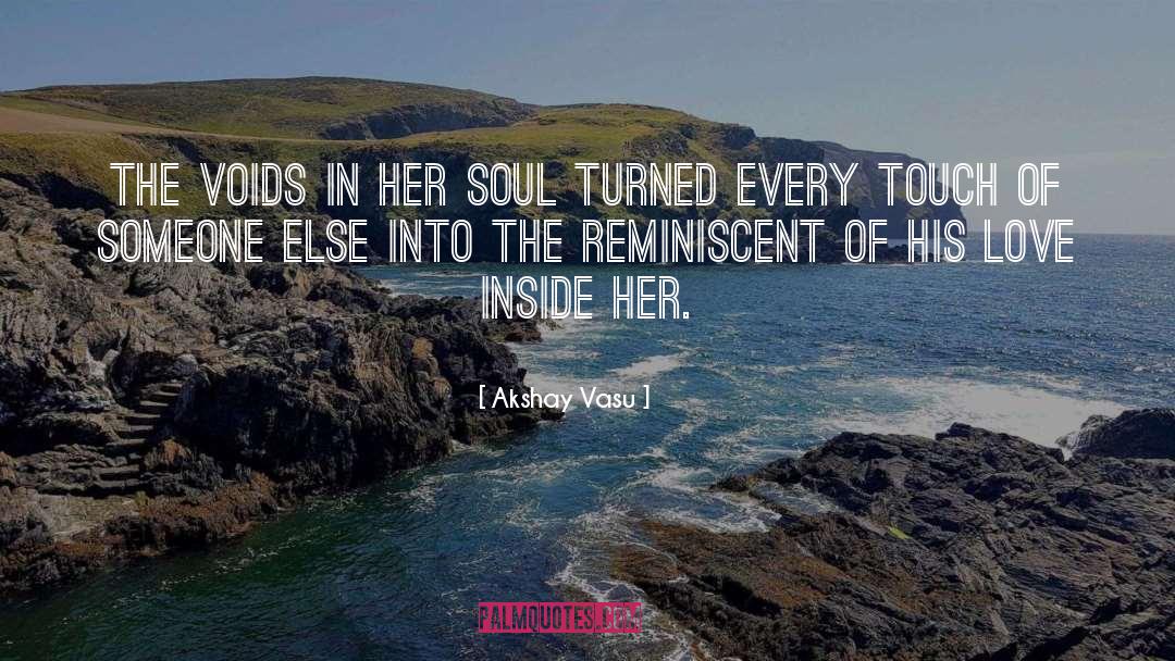 Akshay Vasu Quotes: The voids in her soul