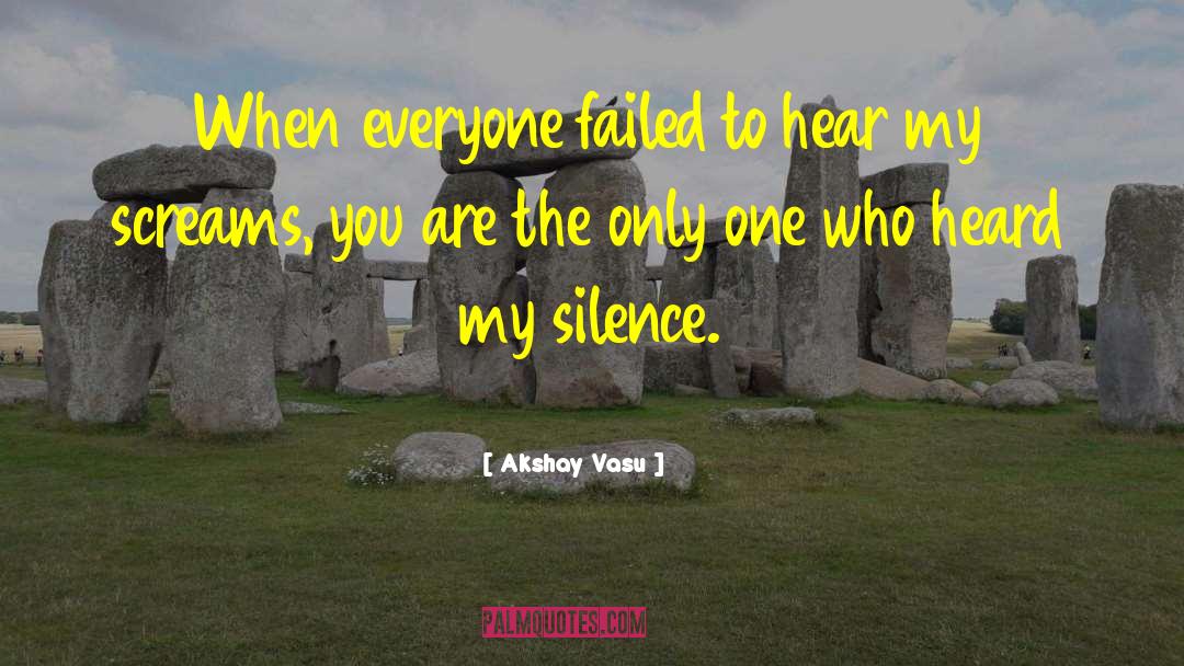 Akshay Vasu Quotes: When everyone failed to hear