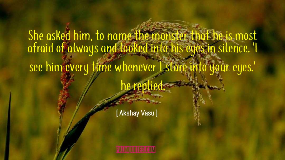 Akshay Vasu Quotes: She asked him, to name