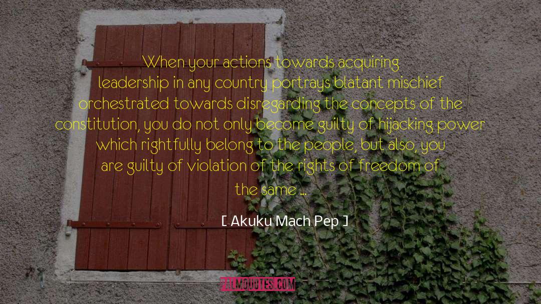Akuku Mach Pep Quotes: When your actions towards acquiring