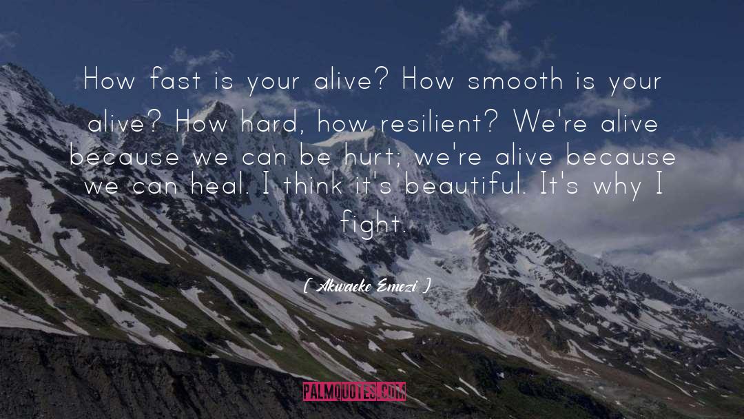 Akwaeke Emezi Quotes: How fast is your alive?
