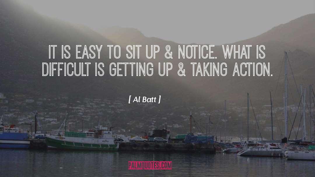 Al Batt Quotes: It is easy to sit