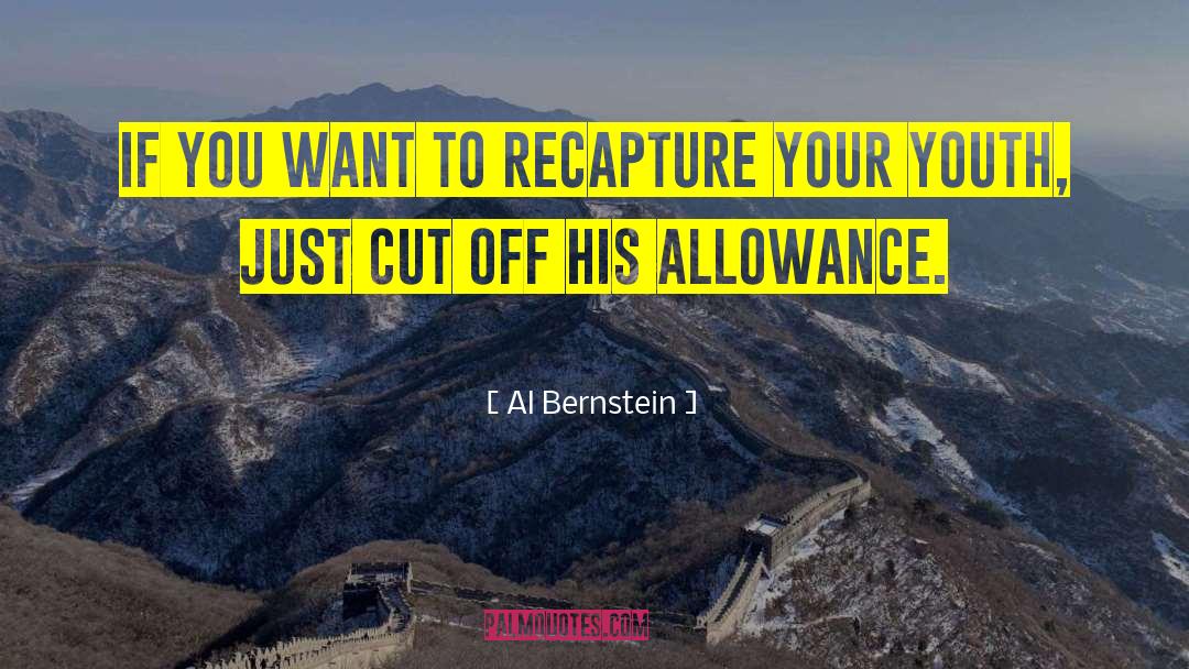 Al Bernstein Quotes: If you want to recapture