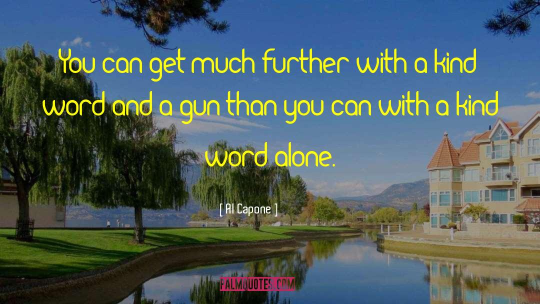 Al Capone Quotes: You can get much further